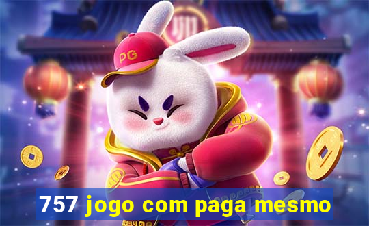 757 jogo com paga mesmo